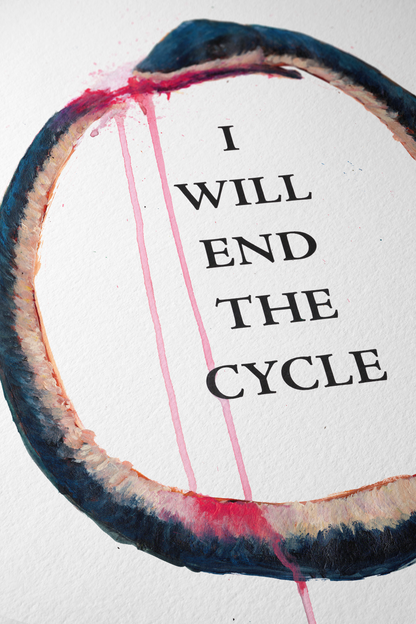 'I Will End The Cycle' Limited Edition Hand Signed Art Print