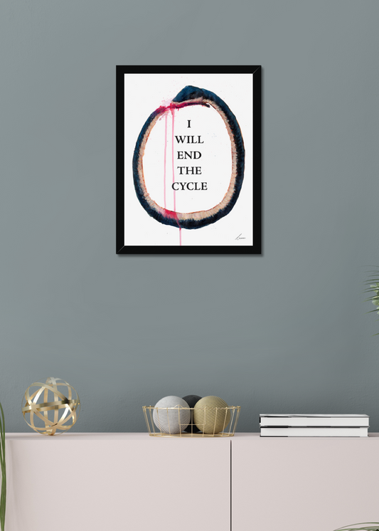 'I Will End The Cycle' Limited Edition Hand Signed Art Print